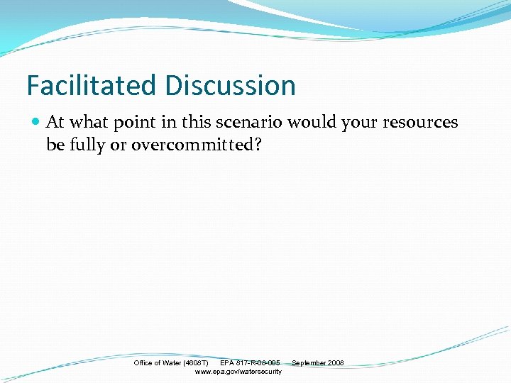 Facilitated Discussion At what point in this scenario would your resources be fully or