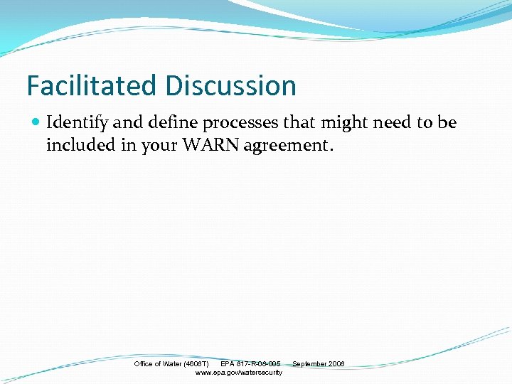 Facilitated Discussion Identify and define processes that might need to be included in your