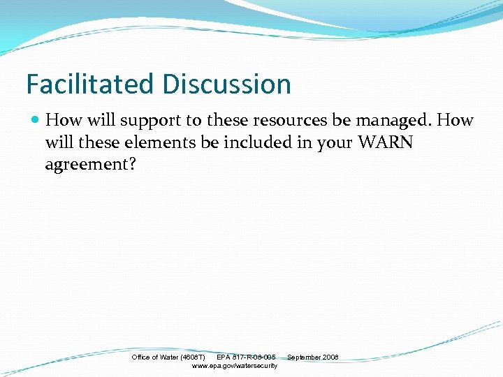 Facilitated Discussion How will support to these resources be managed. How will these elements