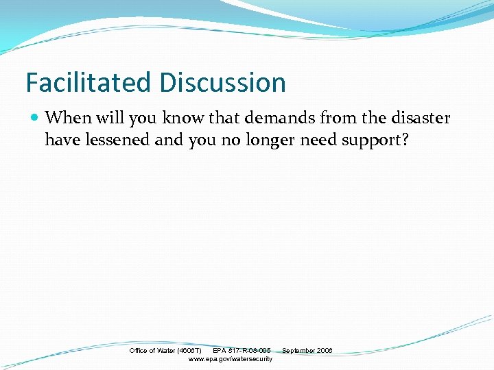Facilitated Discussion When will you know that demands from the disaster have lessened and