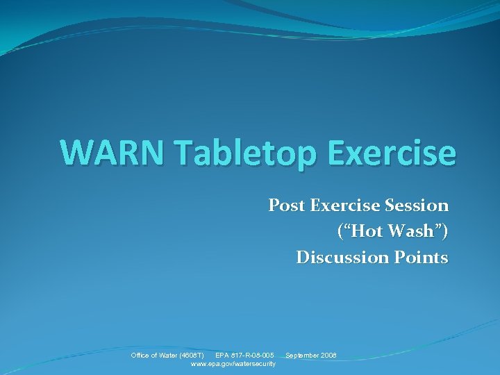 WARN Tabletop Exercise Post Exercise Session (“Hot Wash”) Discussion Points Office of Water (4608