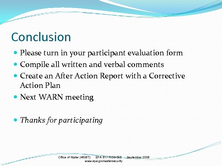 Conclusion Please turn in your participant evaluation form Compile all written and verbal comments