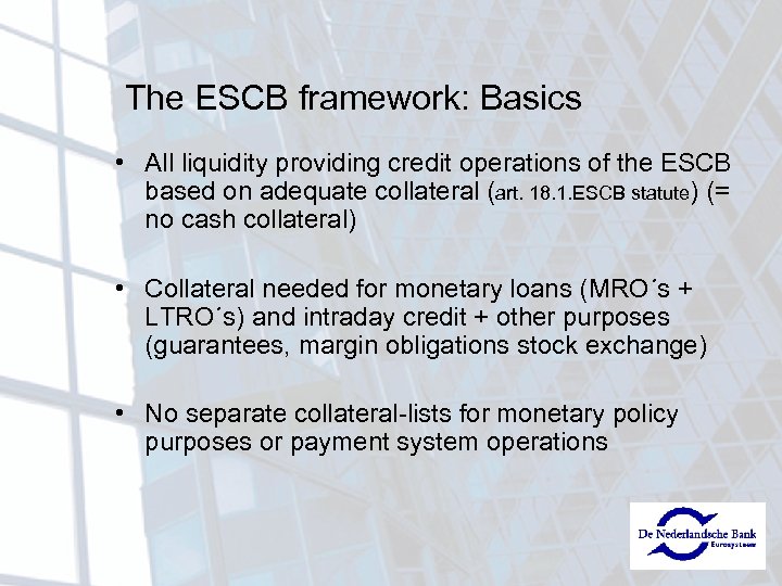 The ESCB framework: Basics • All liquidity providing credit operations of the ESCB based