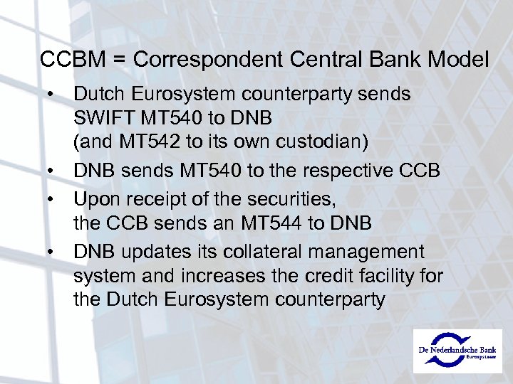 CCBM = Correspondent Central Bank Model • Dutch Eurosystem counterparty sends SWIFT MT 540