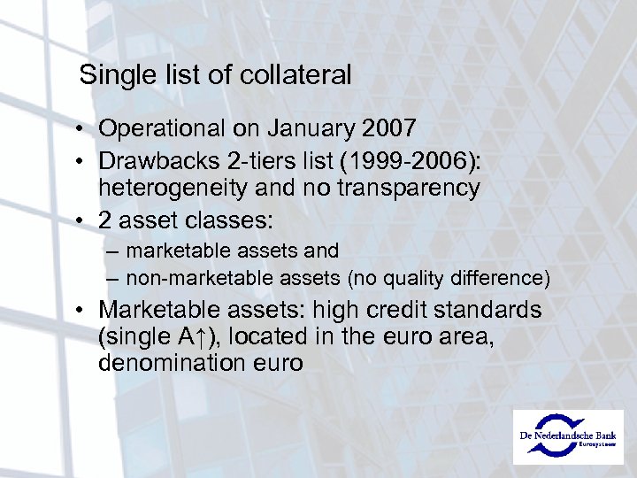 Single list of collateral • Operational on January 2007 • Drawbacks 2 -tiers list