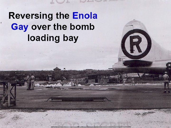 Reversing the Enola Gay over the bomb loading bay 