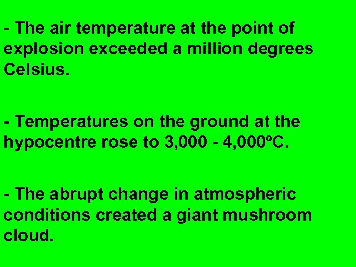 - The air temperature at the point of explosion exceeded a million degrees Celsius.