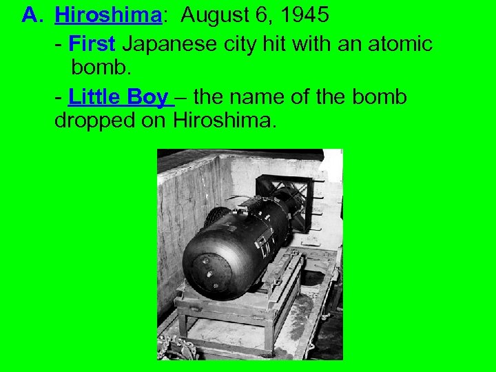 A. Hiroshima: August 6, 1945 - First Japanese city hit with an atomic bomb.