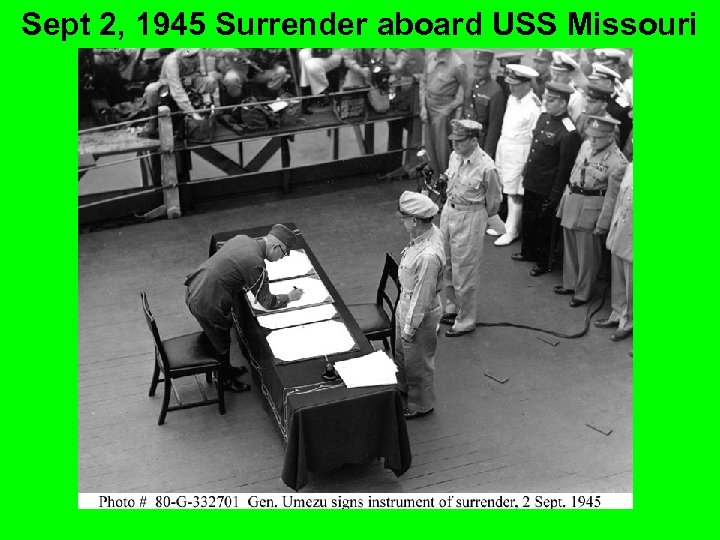 Sept 2, 1945 Surrender aboard USS Missouri 