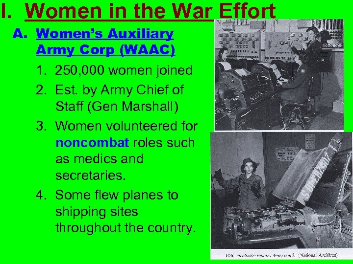 I. Women in the War Effort A. Women’s Auxiliary Army Corp (WAAC) 1. 250,