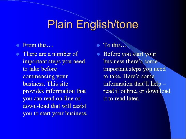 Plain English/tone From this… l There a number of important steps you need to