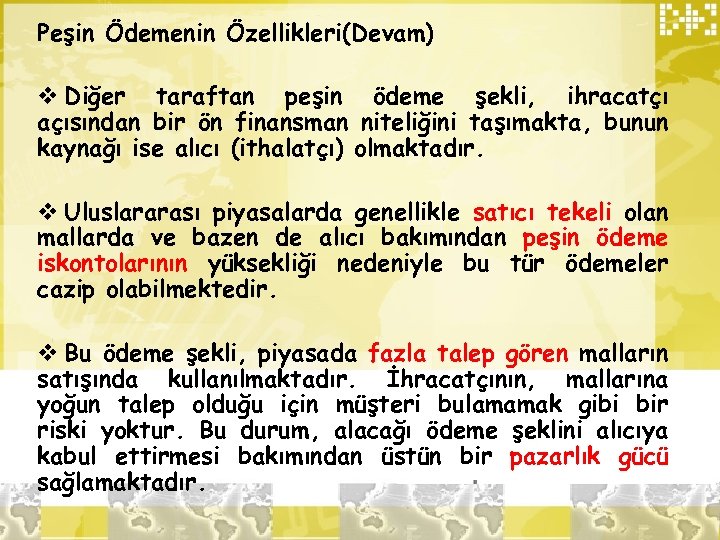 Peşin Ödemenin Özellikleri(Devam) v Diğer taraftan peşin ödeme şekli, ihracatçı açısından bir ön finansman