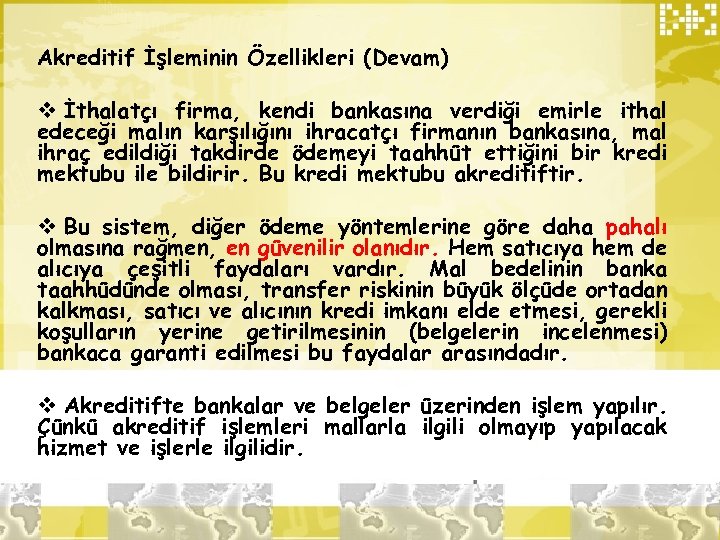 Akreditif İşleminin Özellikleri (Devam) v İthalatçı firma, kendi bankasına verdiği emirle ithal edeceği malın