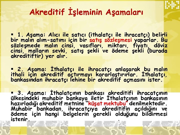 Akreditif İşleminin Aşamaları § 1. Aşama: Alıcı ile satıcı (ithalatçı ile ihracatçı) belirli bir