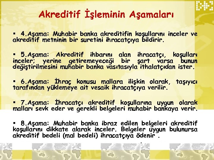 Akreditif İşleminin Aşamaları § 4. Aşama: Muhabir banka akreditifin koşullarını inceler ve akreditif metninin