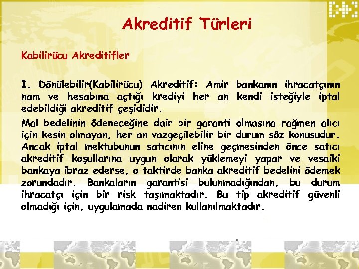 Akreditif Türleri Kabilirücu Akreditifler I. Dönülebilir(Kabilirücu) Akreditif: Amir bankanın ihracatçının nam ve hesabına açtığı