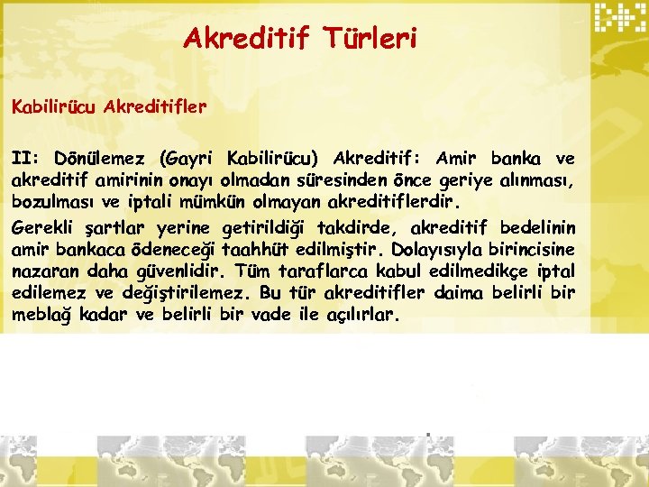 Akreditif Türleri Kabilirücu Akreditifler II: Dönülemez (Gayri Kabilirücu) Akreditif: Amir banka ve akreditif amirinin