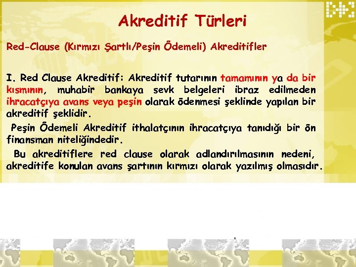 Akreditif Türleri Red-Clause (Kırmızı Şartlı/Peşin Ödemeli) Akreditifler I. Red Clause Akreditif: Akreditif tutarının tamamının