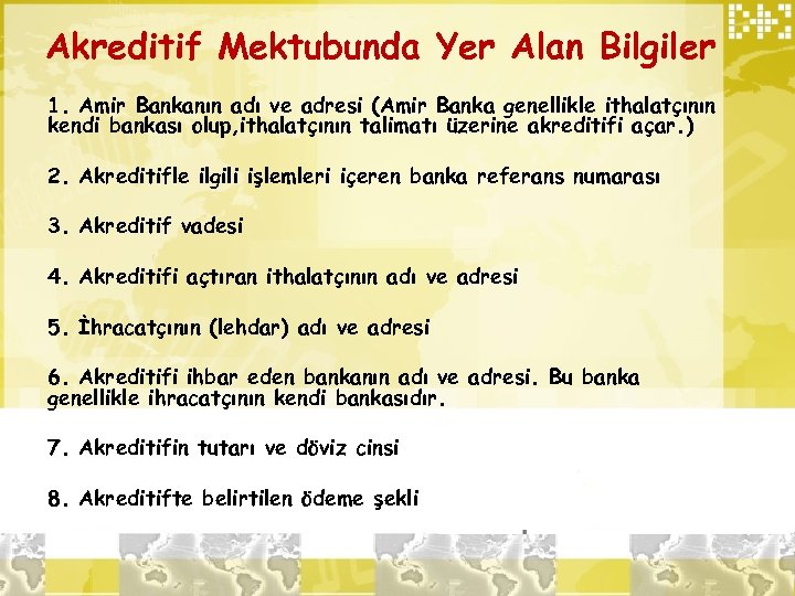 Akreditif Mektubunda Yer Alan Bilgiler 1. Amir Bankanın adı ve adresi (Amir Banka genellikle