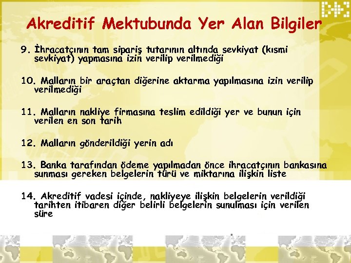 Akreditif Mektubunda Yer Alan Bilgiler 9. İhracatçının tam sipariş tutarının altında sevkiyat (kısmi sevkiyat)