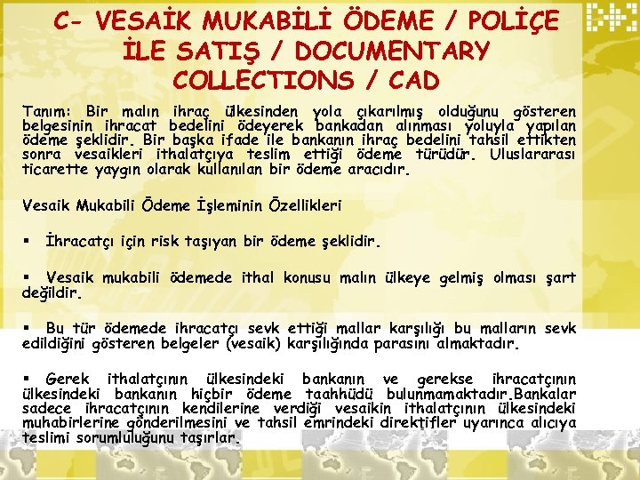 C- VESAİK MUKABİLİ ÖDEME / POLİÇE İLE SATIŞ / DOCUMENTARY COLLECTIONS / CAD Tanım: