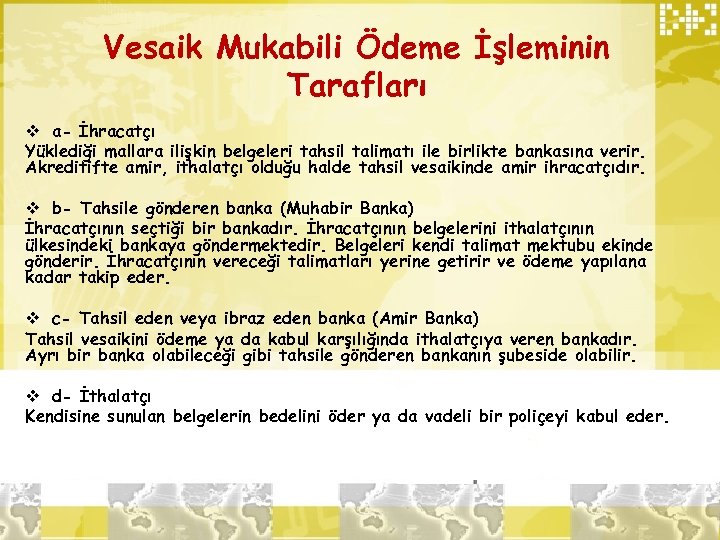 Vesaik Mukabili Ödeme İşleminin Tarafları v a- İhracatçı Yüklediği mallara ilişkin belgeleri tahsil talimatı