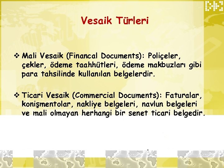 Vesaik Türleri v Mali Vesaik (Financal Documents): Poliçeler, çekler, ödeme taahhütleri, ödeme makbuzları gibi