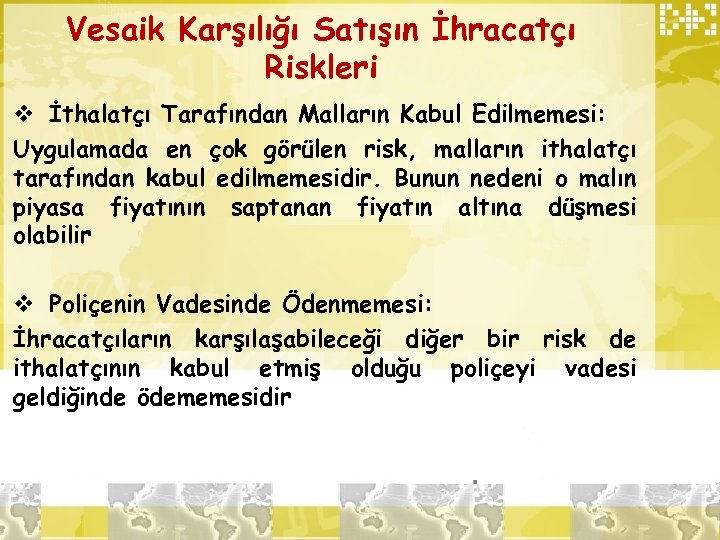 Vesaik Karşılığı Satışın İhracatçı Riskleri v İthalatçı Tarafından Malların Kabul Edilmemesi: Uygulamada en çok