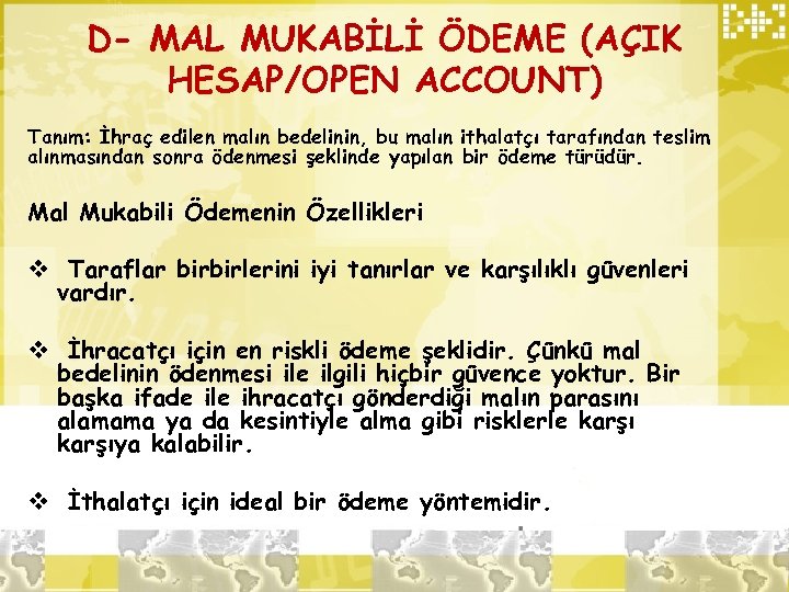 D- MAL MUKABİLİ ÖDEME (AÇIK HESAP/OPEN ACCOUNT) Tanım: İhraç edilen malın bedelinin, bu malın