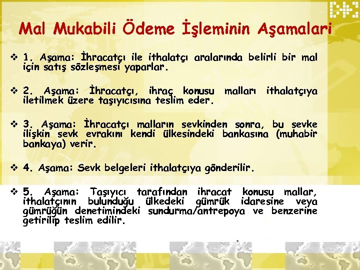 Mal Mukabili Ödeme İşleminin Aşamalari v 1. Aşama: İhracatçı ile ithalatçı aralarında belirli bir