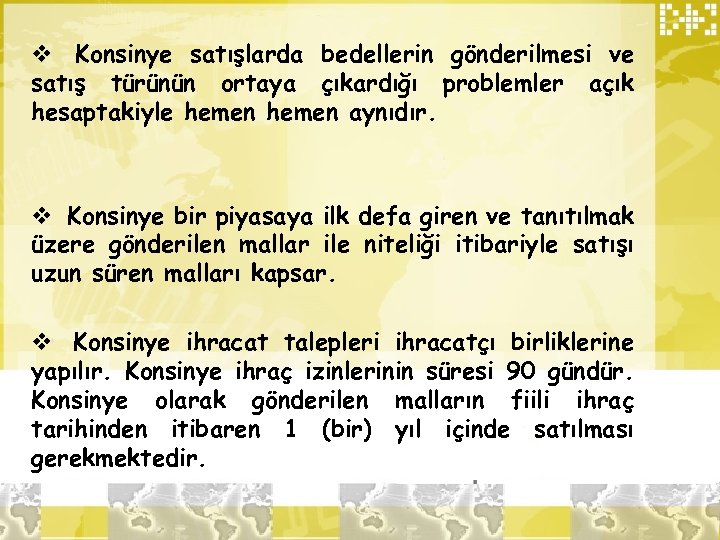 v Konsinye satışlarda bedellerin gönderilmesi ve satış türünün ortaya çıkardığı problemler açık hesaptakiyle hemen