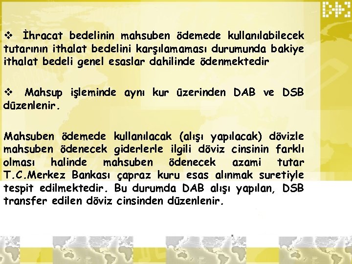 v İhracat bedelinin mahsuben ödemede kullanılabilecek tutarının ithalat bedelini karşılamaması durumunda bakiye ithalat bedeli