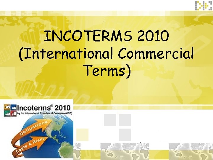 INCOTERMS 2010 (International Commercial Terms) 