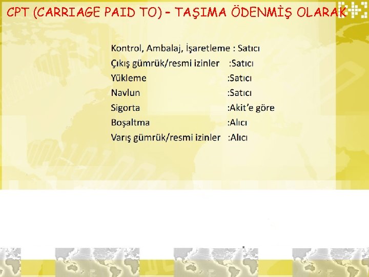 CPT (CARRIAGE PAID TO) – TAŞIMA ÖDENMİŞ OLARAK 