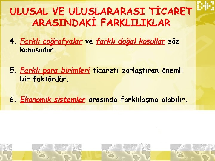 ULUSAL VE ULUSLARARASI TİCARET ARASINDAKİ FARKLILIKLAR 4. Farklı coğrafyalar ve farklı doğal koşullar söz