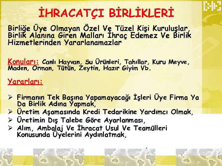 İHRACATÇI BİRLİKLERİ Birliğe Üye Olmayan Özel Ve Tüzel Kişi Kuruluşlar, Birlik Alanına Giren Malları