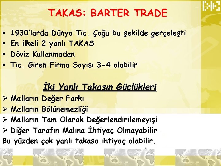 TAKAS: BARTER TRADE § § 1930’larda Dünya Tic. Çoğu bu şekilde gerçeleşti En ilkeli