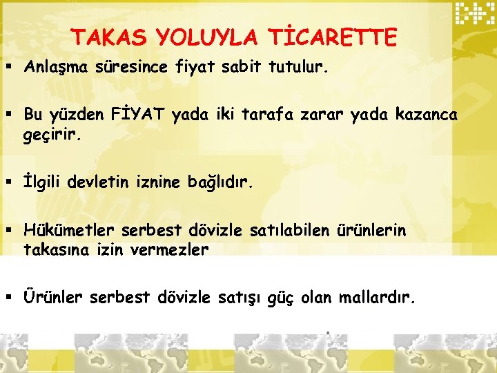 TAKAS YOLUYLA TİCARETTE § Anlaşma süresince fiyat sabit tutulur. § Bu yüzden FİYAT yada