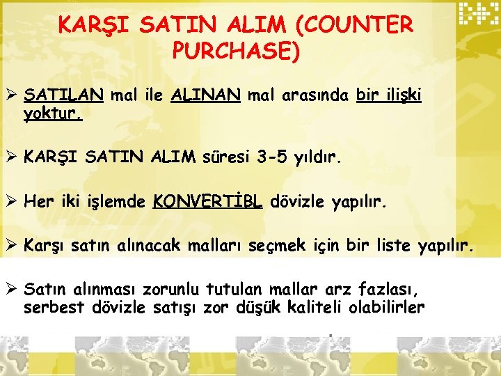 KARŞI SATIN ALIM (COUNTER PURCHASE) Ø SATILAN mal ile ALINAN mal arasında bir ilişki