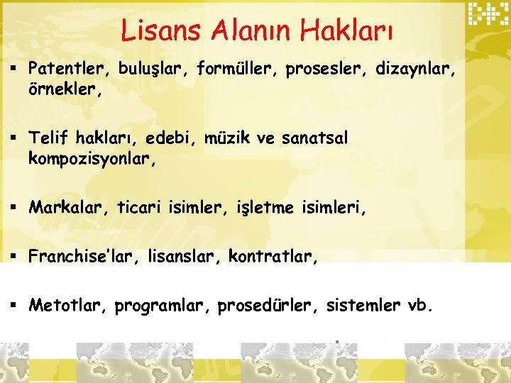 Lisans Alanın Hakları § Patentler, buluşlar, formüller, prosesler, dizaynlar, örnekler, § Telif hakları, edebi,