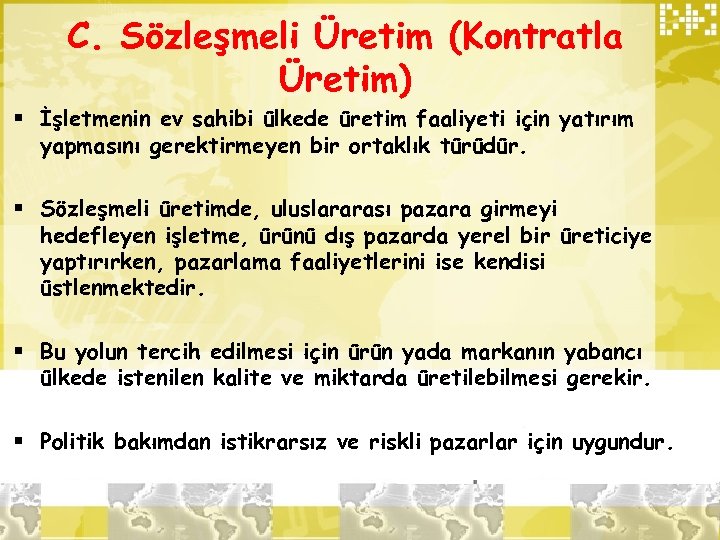 C. Sözleşmeli Üretim (Kontratla Üretim) § İşletmenin ev sahibi ülkede üretim faaliyeti için yatırım