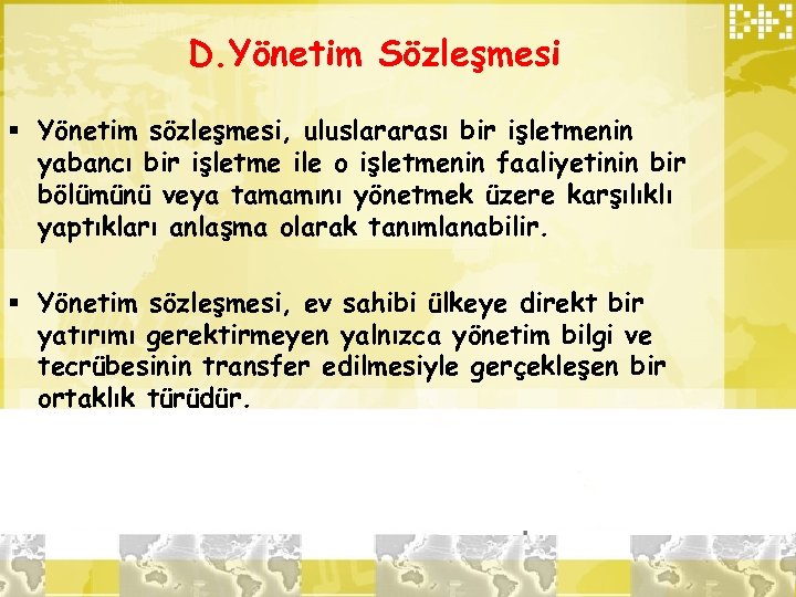 D. Yönetim Sözleşmesi § Yönetim sözleşmesi, uluslararası bir işletmenin yabancı bir işletme ile o