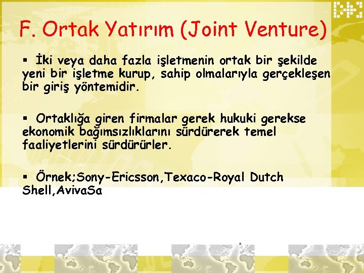 F. Ortak Yatırım (Joint Venture) § İki veya daha fazla işletmenin ortak bir şekilde