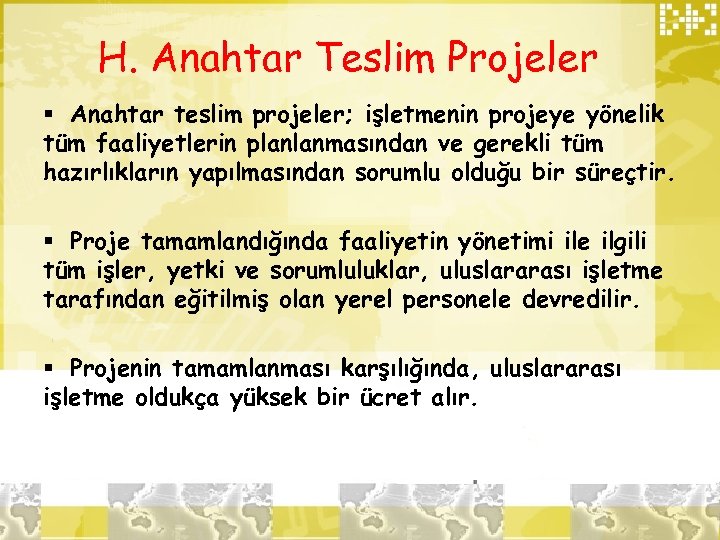 H. Anahtar Teslim Projeler § Anahtar teslim projeler; işletmenin projeye yönelik tüm faaliyetlerin planlanmasından