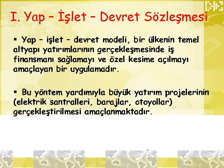 I. Yap – İşlet – Devret Sözleşmesi § Yap – işlet – devret modeli,