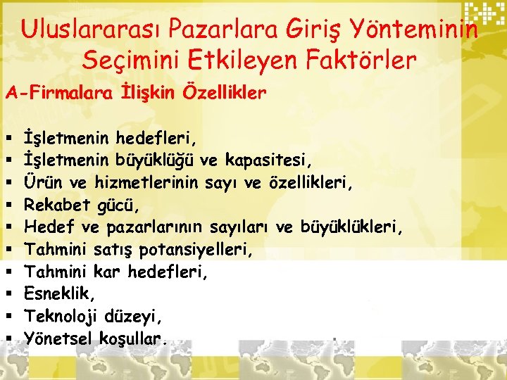 Uluslararası Pazarlara Giriş Yönteminin Seçimini Etkileyen Faktörler A-Firmalara İlişkin Özellikler § § § §