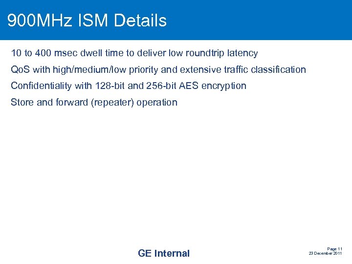 900 MHz ISM Details 10 to 400 msec dwell time to deliver low roundtrip
