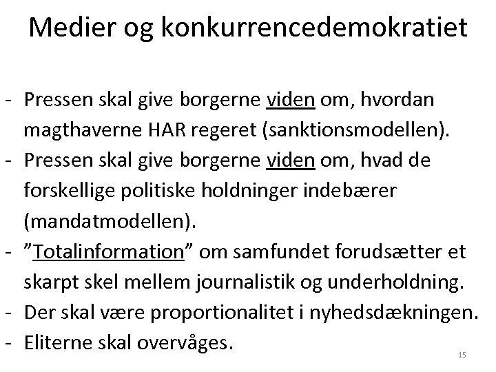 Medier og konkurrencedemokratiet - Pressen skal give borgerne viden om, hvordan magthaverne HAR regeret