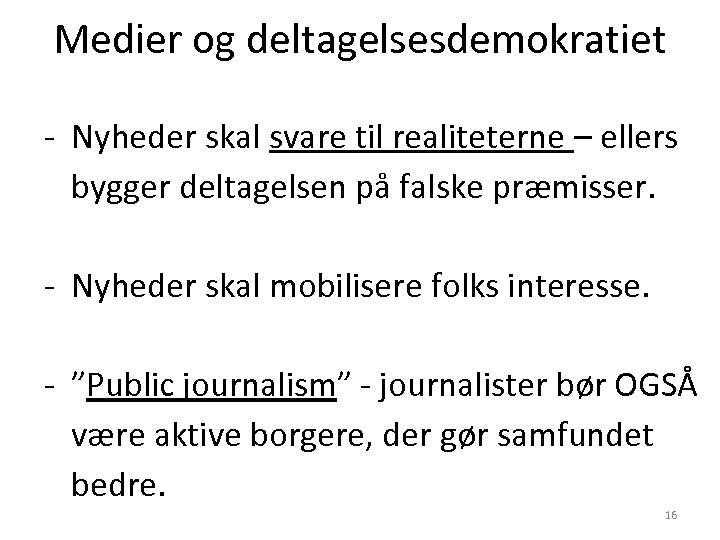 Medier og deltagelsesdemokratiet - Nyheder skal svare til realiteterne – ellers bygger deltagelsen på