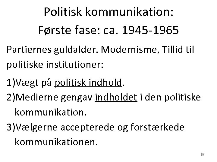 Politisk kommunikation: Første fase: ca. 1945 -1965 Partiernes guldalder. Modernisme, Tillid til politiske institutioner:
